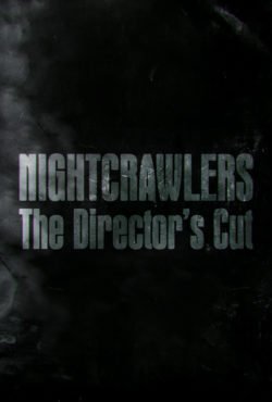 Nightcrawlers: The Director's Cut