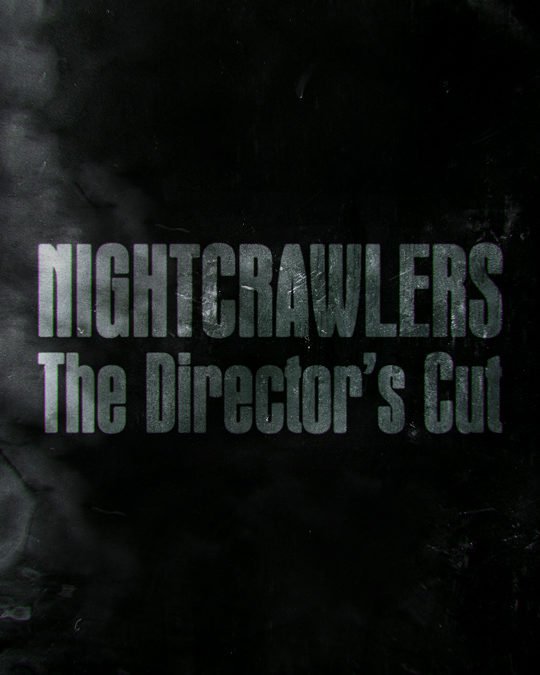 Nightcrawlers: The Director’s Cut