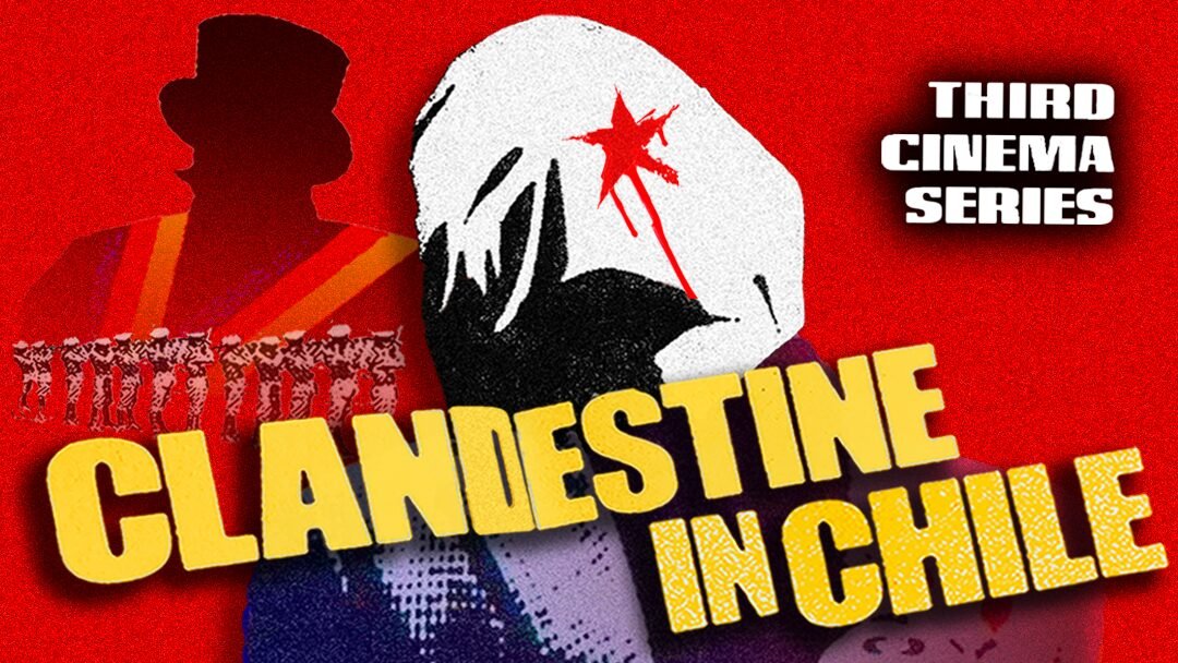 Third Cinema Series: Clandestine In Chile